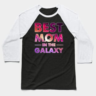 Best Mom In The Galaxy T-shirt For Mother_s Day Baseball T-Shirt